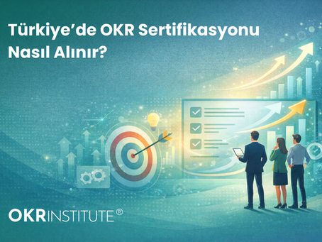 Türkiye’de OKR Sertifikasyonu Nasıl Alınır? 