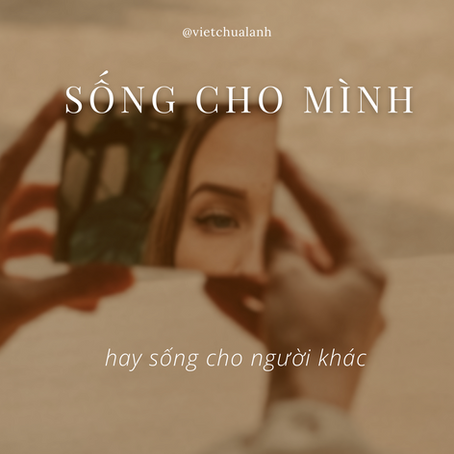 Sống cho mình hay sống cho người khác