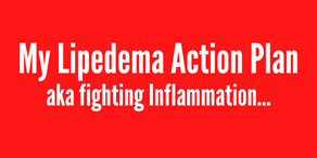 My Inflammation fight = Lipedema Action Plan