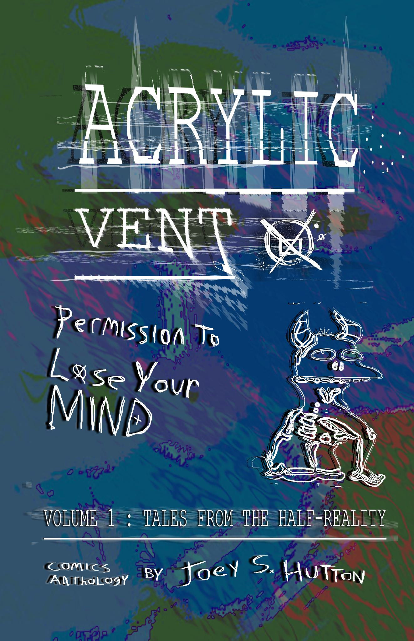 Acrylic Vent #1 - Tales From The Half Reality