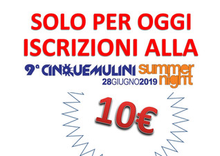 9^ Cinque Mulini Summer Night - OFFERTA SPECIALE!