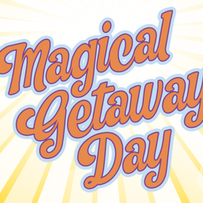 MAGICAL GETAWAY DAY