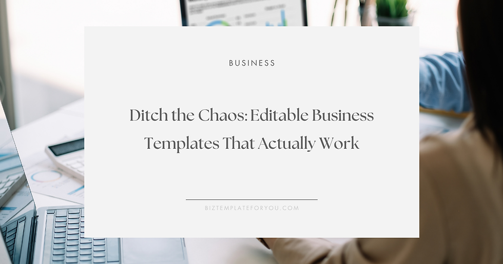 White card with text "Ditch the Chaos: Editable Business Templates That Actually Work" over a blurred office scene with laptop and papers.