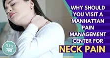 [Manhattan Pain Management] Why Should You Visit A Manhattan Pain Management Center For Neck Pain