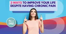 [New York Pain Management] 3 Ways To Improve Your Life Despite Having Chronic Pain