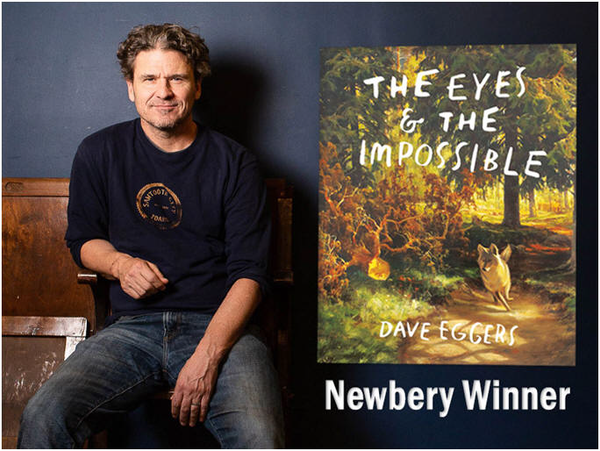 Dave Eggers with The Eyes & The Impossible book, Newbery Winner title