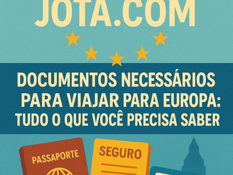 Documentos necessários para viajar para a Europa: tudo o que você precisa saber