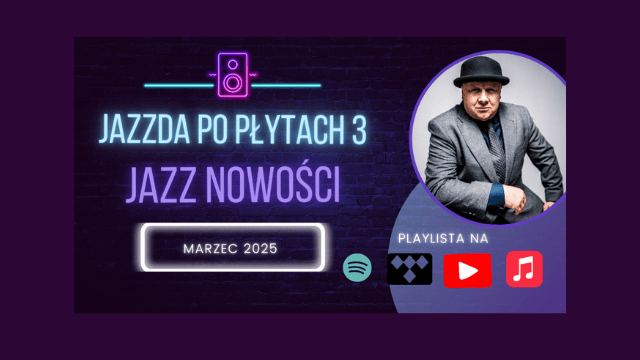 Jazzda Po Płytach 3 Nowości Jazzowe Marzec 2025