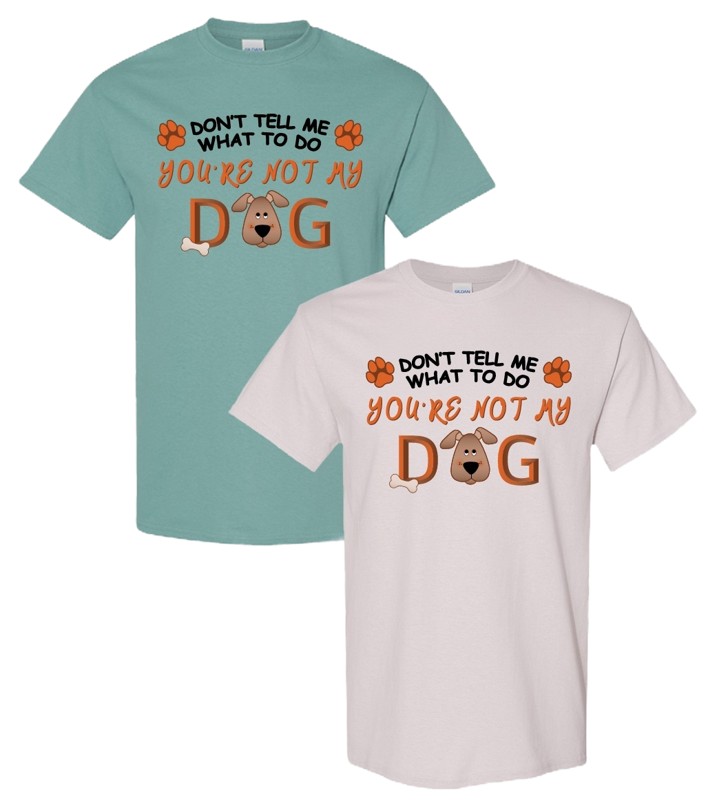 You're Not My Dog T-Shirt by All About Animals