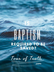 Is Baptism Required to be saved?