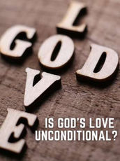 Is Gods Love Unconditional?