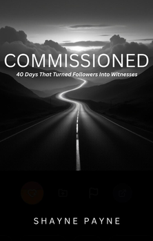 Commissioned by Pastor Shayne Payne