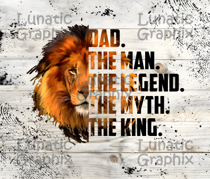 Lion's head and text "DAD. THE MAN. THE LEGEND. THE MYTH. THE KING."