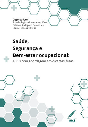 Saúde, Segurança e Bem-estar ocupacional: TCC's com abordagem em diversas áreas