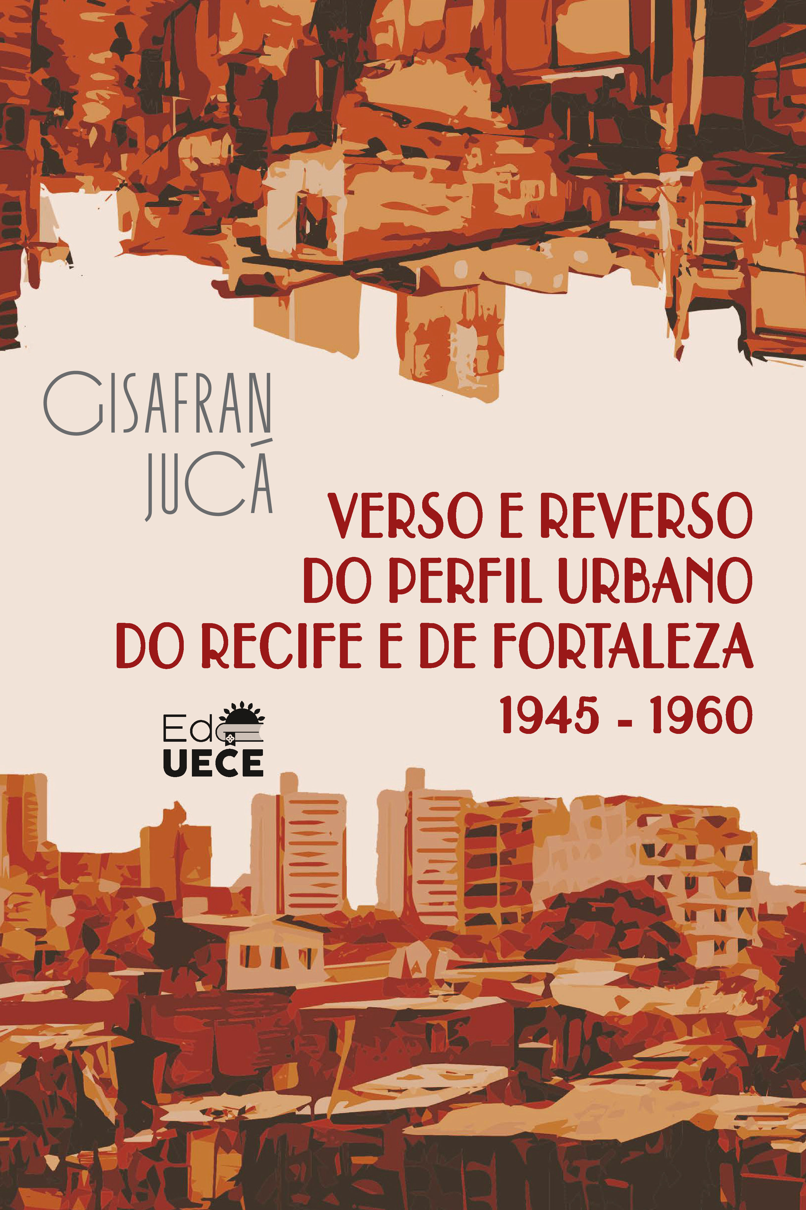 Verso e reverso do perfil urbano do Recife e de Fortaleza 1945–1960
