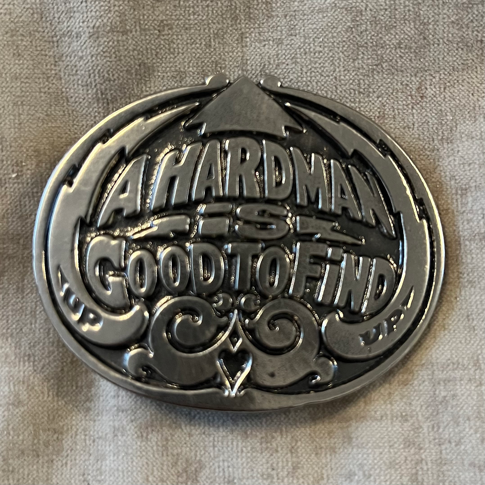 A Hard Man Is Good To Find Buckle