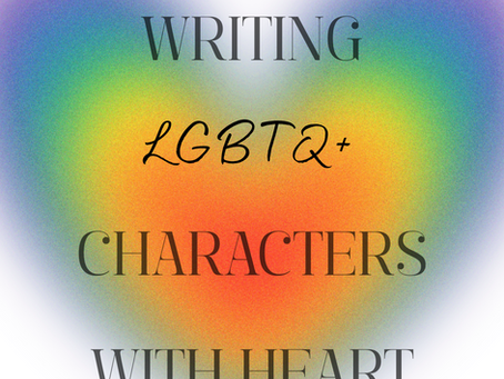Writing LGBTQ+ Characters with Heart: Tips from Someone in the Community