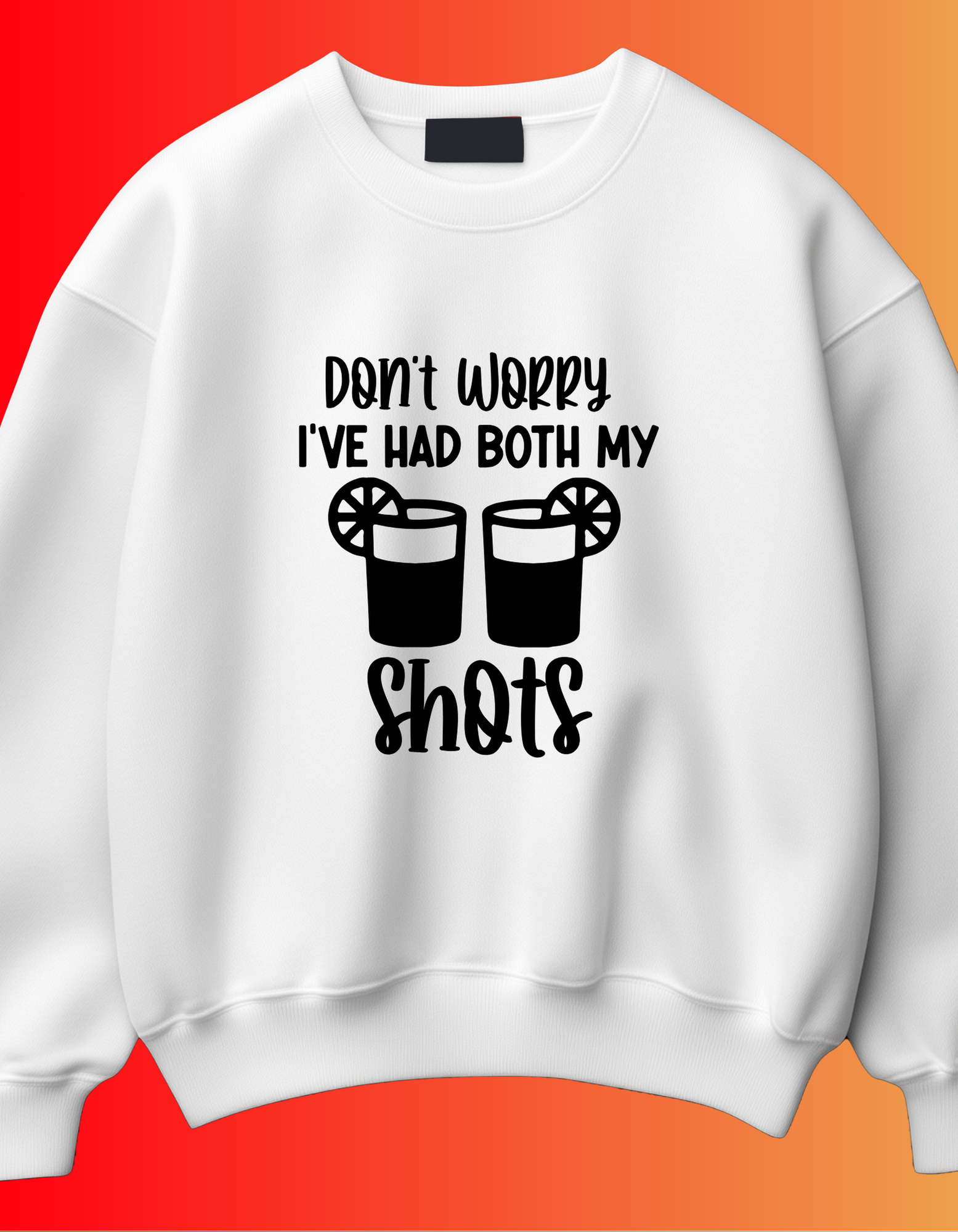 I've Had Both My Shots Tee/Crewneck