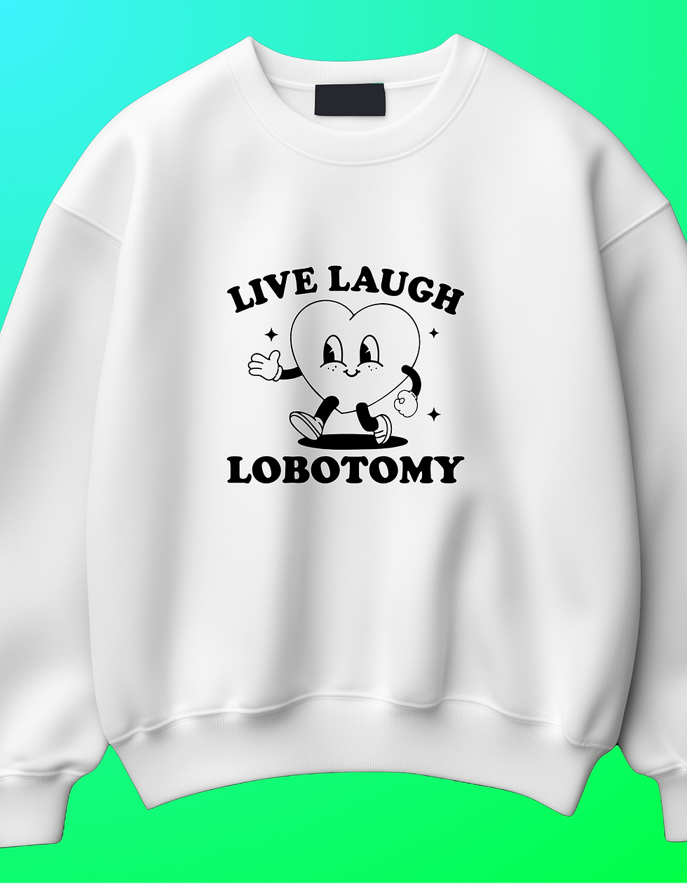 LIVE LAUGH LOBOTOMY Heart Tee/Crewneck