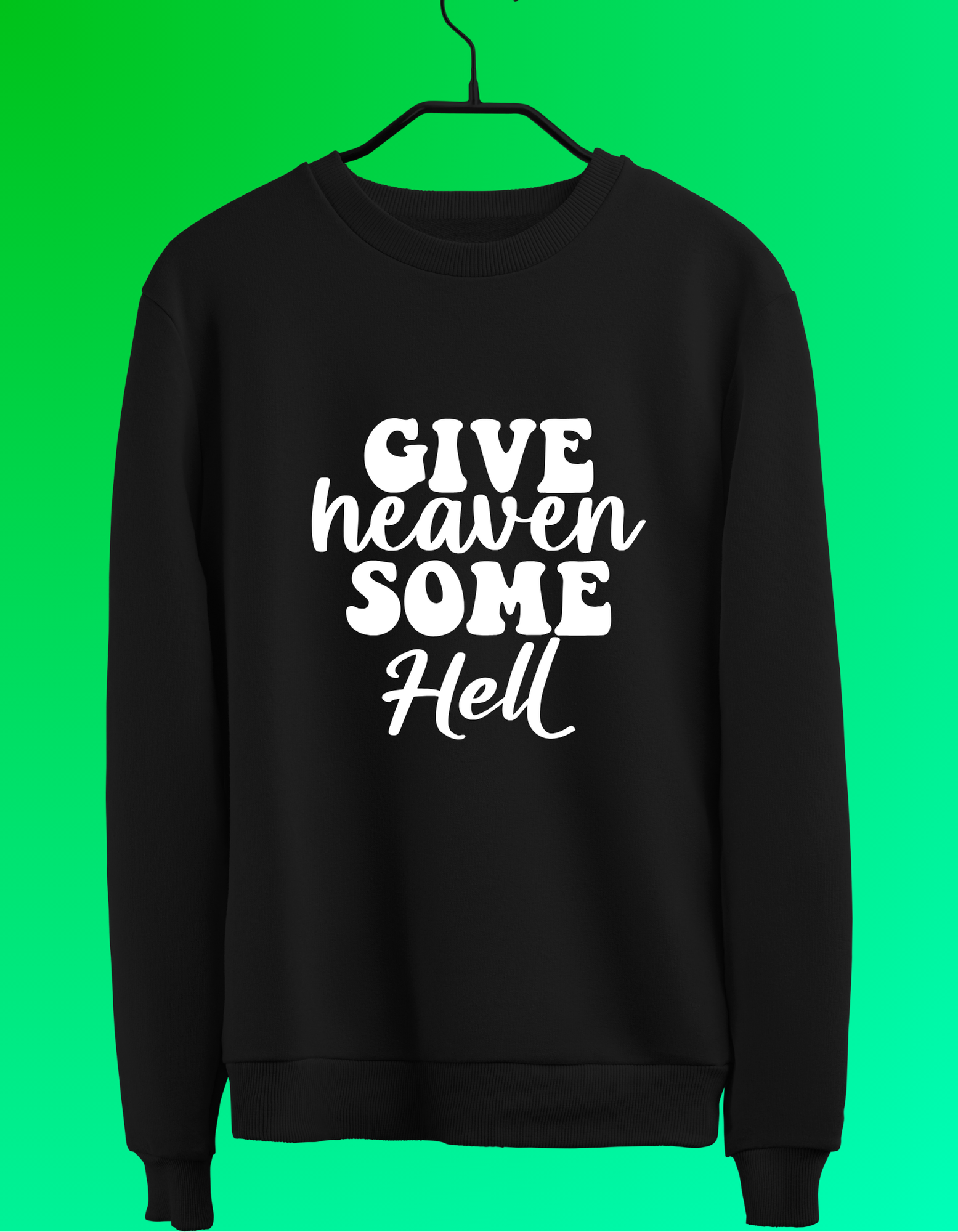 Give Heaven Some Hell Tee/Crewneck