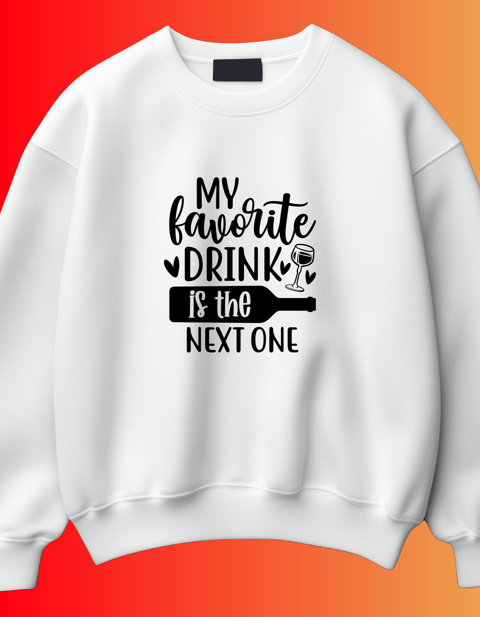 Favorite Drink is the Next One Tee/Crewneck