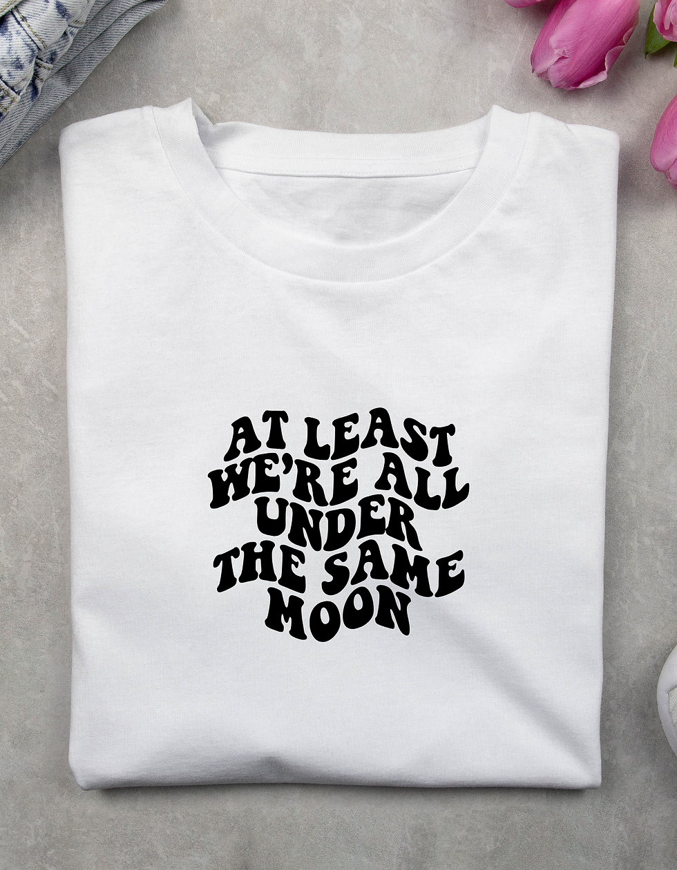At Least We're All Under the Same Moon Tee/Crewneck