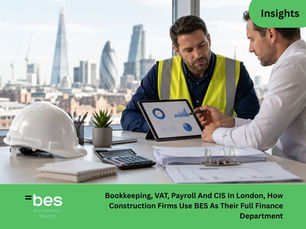 Bookkeeping, VAT, Payroll And CIS In London, How Construction Firms Use BES As Their Full Finance Department | BES Accountancy