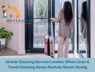 Airbnb Cleaning Service London: When HD Comfort Linen & Towel Cleaning Keeps Tooting Broadway Rentals Guest Ready