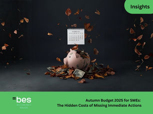 Autumn Budget 2025 for SMEs: The Hidden Costs of Missing Immediate Actions
