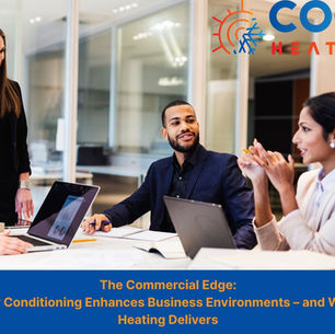 The Commercial Edge: How Air Conditioning Enhances Business Environments – and Why Cool Heating Delivers