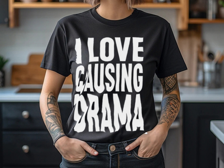 I Love Causing Drama Shirts