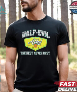 333 Half Evil The Best Never Rest 2018 t shirt