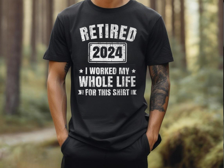 Retired 2024 I Worked My Whole Life For This Retirement T Shirt
