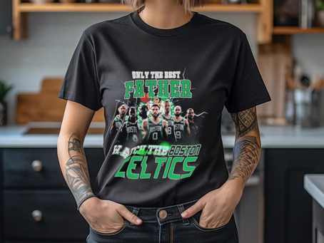Boston Celtics Only Best Father Watch The Celtics shirt