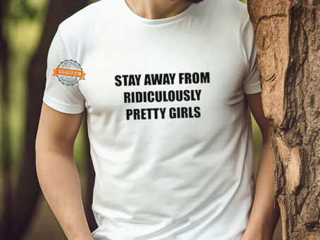 Stay Away From Ridiculously Pretty Girls Shirt