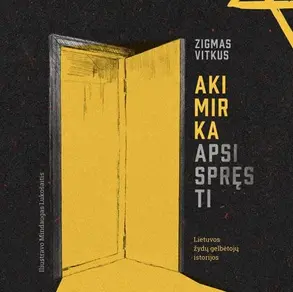 Knyga „Akimirka apsispręsti : Lietuvos žydų gelbėtojų istorijos“
