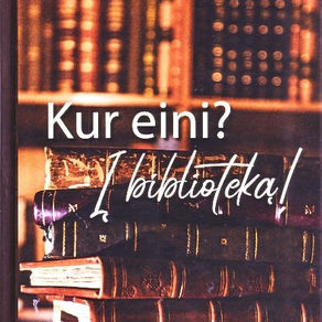 Kur eini? – Į biblioteką!