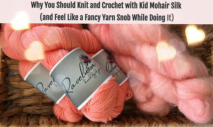 Why you should knit. and crochet with kid mohair silk