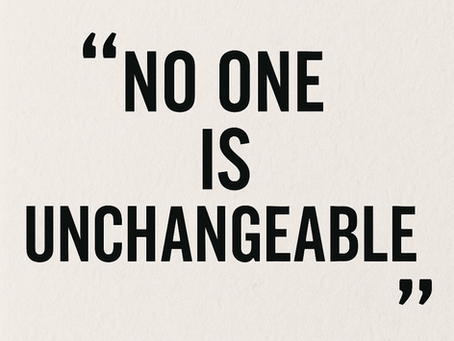 No One Is Unchangeable: The Power of Growth and Transformation
