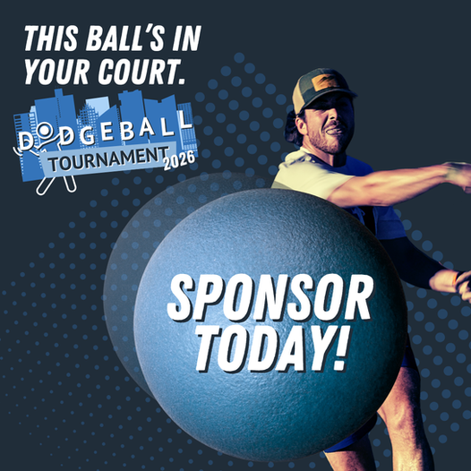 The 2026 Dodgeball Tournament – Sponsorships OPEN!