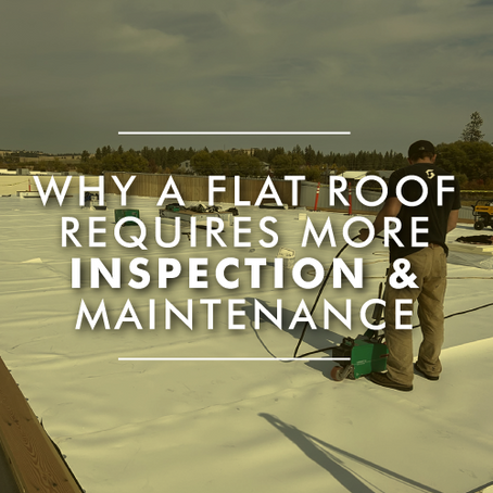 Why a Flat Roof requires more Inspection and Maintenance