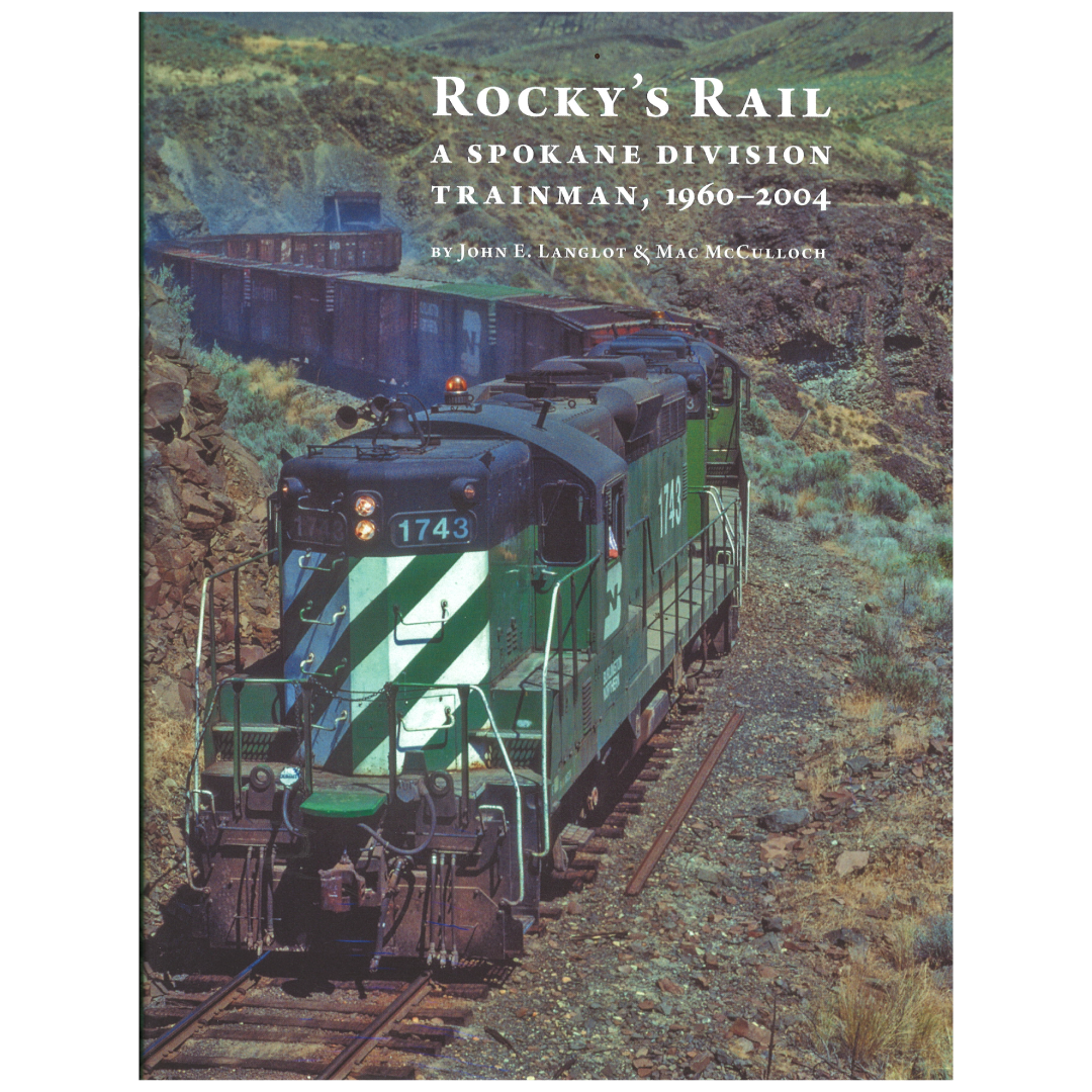 Rocky’s Rail: A Spokane Division Trainman 1960-2004