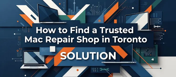 How to Find a Trusted Mac Repair Shop in Toronto