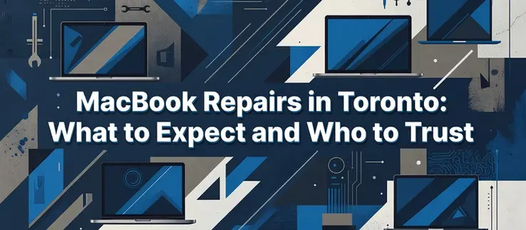 MacBook Repairs in Toronto: What to Expect and Who to Trust