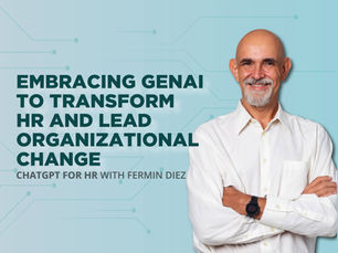 Embracing GenAI to Transform HR and Lead Organizational Change