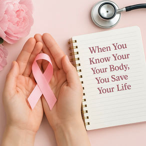 When You Know Your Body, You Save Your Life