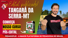 NÃO PERCA! Edital Publicado Prefeitura de Tangará da Serra- MT