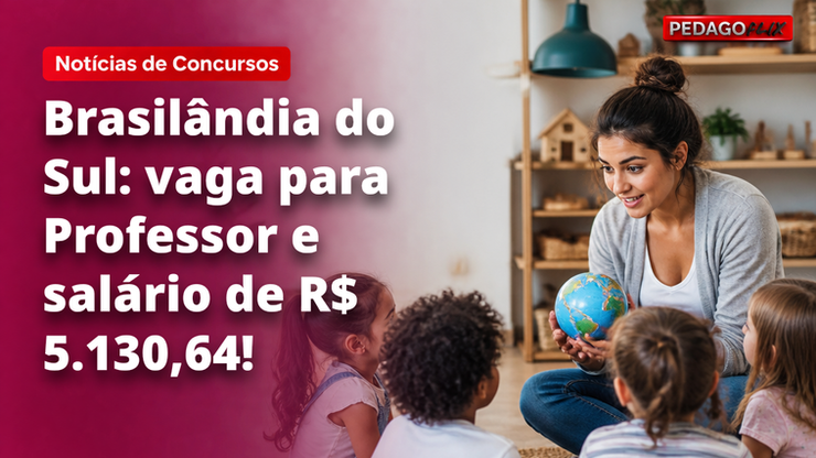 Brasilândia do Sul: vaga para Professor e salário de R$ 5.130,64!