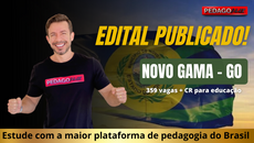 EDITAL PUBLICADO PARA NOVO GAMA/GO!