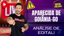 Não Perca! - Edital Publicado Prefeitura de Aparecida de Goiânia - GO